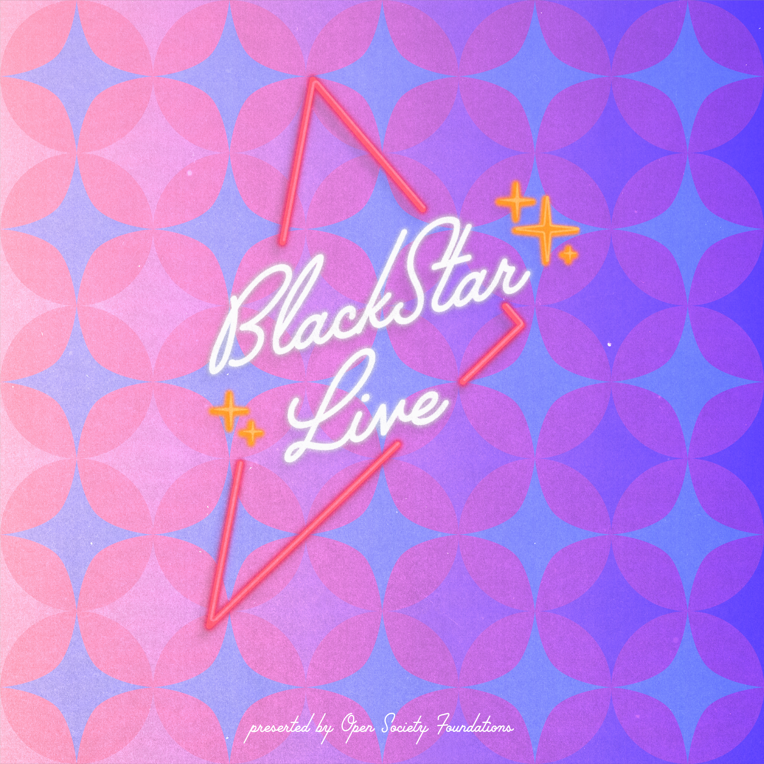 BlackStar Live logo (a retro 70s vibe, sparkling stars around it, neon lights feels). Presented by Open Society Foundations.